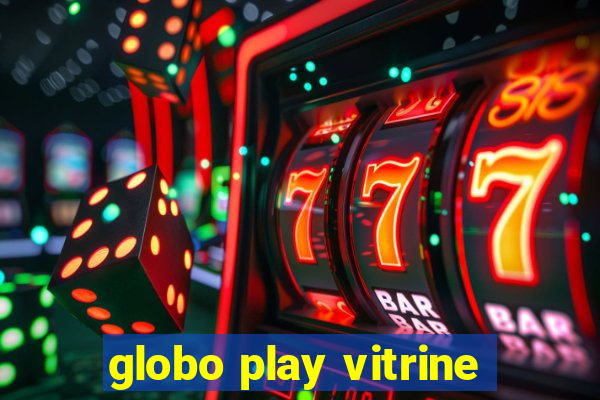 globo play vitrine